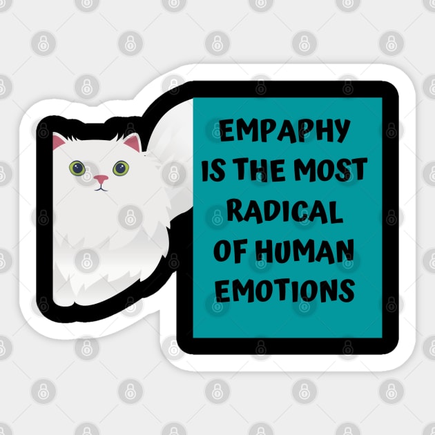 Empathy is the most radical of human emotions Sticker by Just Simple and Awesome
